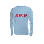 #DRIP IN THE SIP LS DRIFIT TEE