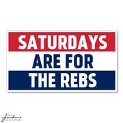 2 INCH SATURDAYS ARE FOR THE REBS TEXTURED STICKER