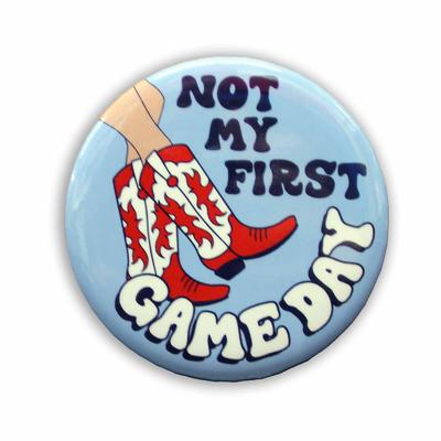 NOT MY FIRST GAMEDAY 3INCH GAMEDAY BUTTON