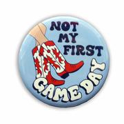 NOT MY FIRST GAMEDAY 3INCH GAMEDAY BUTTON